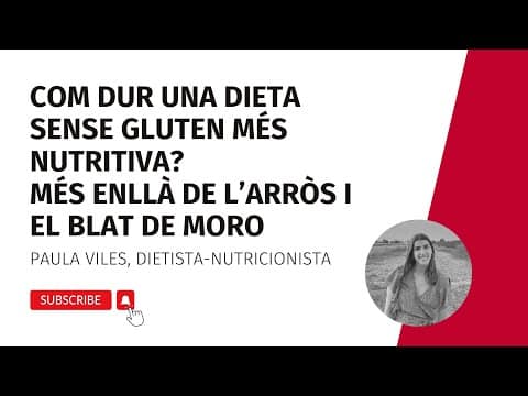 Com dur una dieta sense gluten més nutritiva? Amb la dietista-nutricionista Paula Viles (10/22)